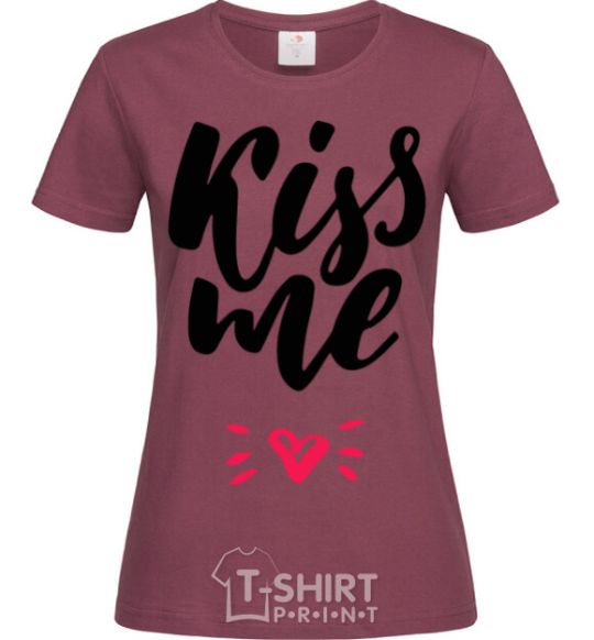 Women's T-shirt Kiss me heart burgundy фото