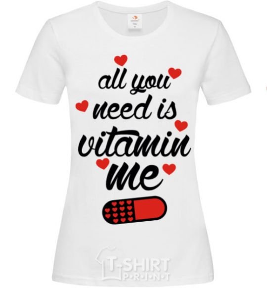 Women's T-shirt ALL YOU NEED IS VITAMIN ME White фото