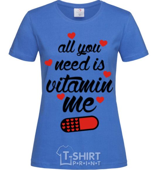 Women's T-shirt ALL YOU NEED IS VITAMIN ME royal-blue фото