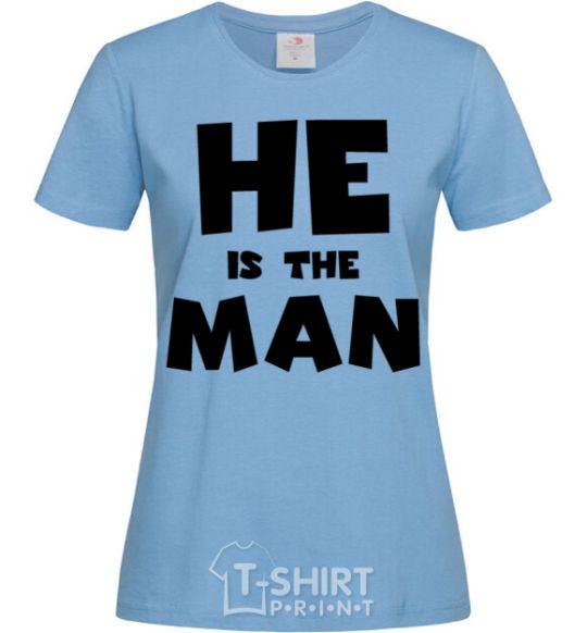 Women's T-shirt He is the man sky-blue фото