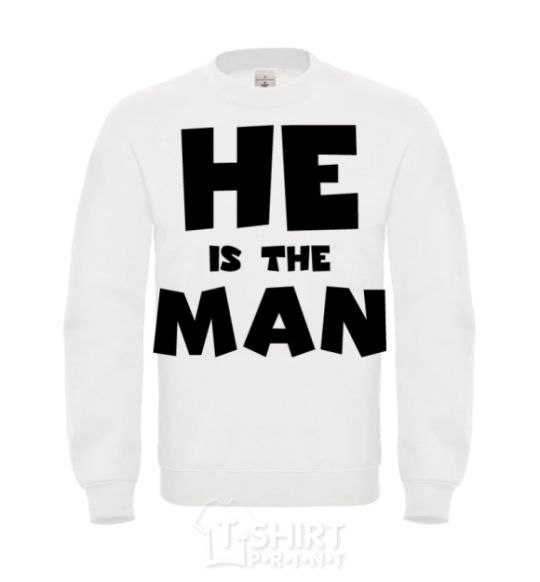 Sweatshirt He is the man White фото