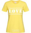 Women's T-shirt Love inscription cornsilk фото