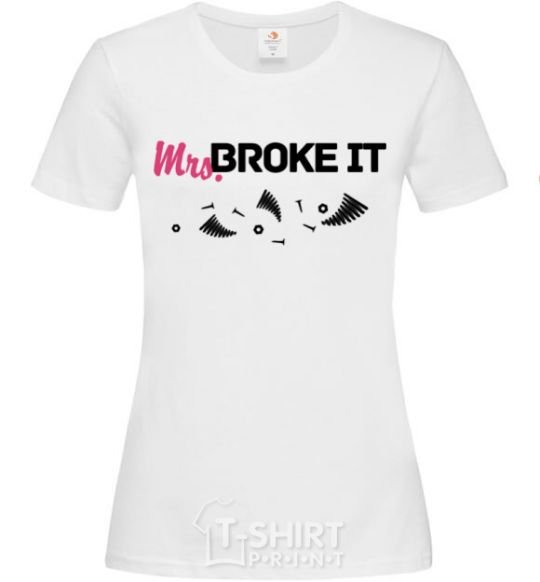 Women's T-shirt Mrs broke it White фото