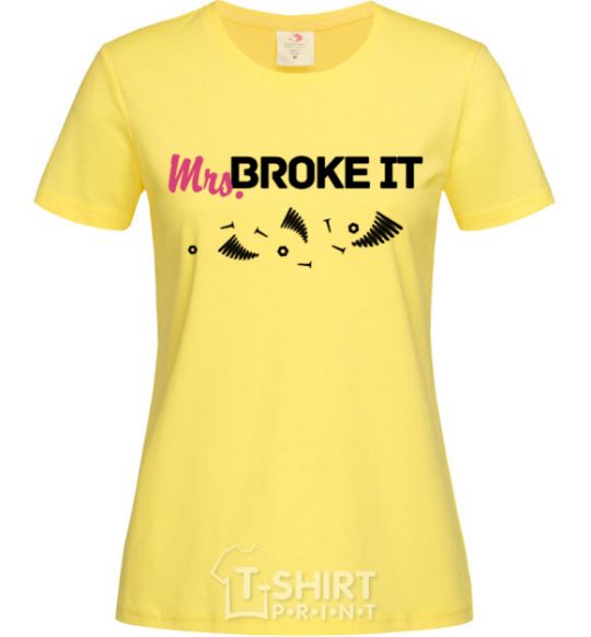 Women's T-shirt Mrs broke it cornsilk фото