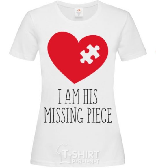 Women's T-shirt I am his missing piece White фото