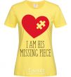 Women's T-shirt I am his missing piece cornsilk фото