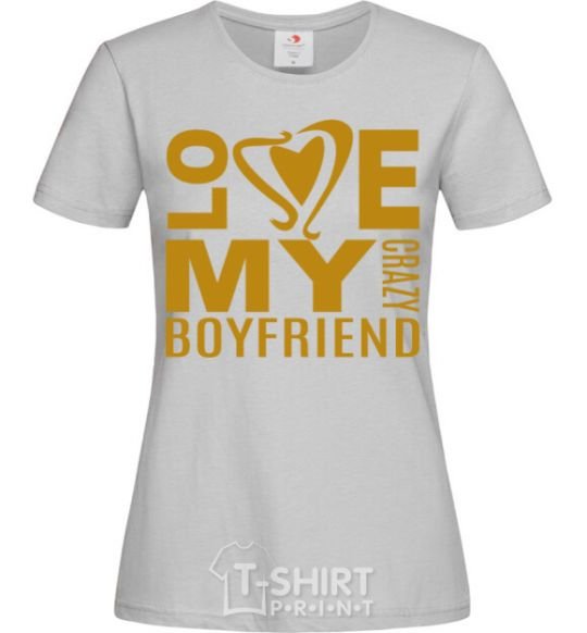 Women's T-shirt I love my crazy boyfriend grey фото