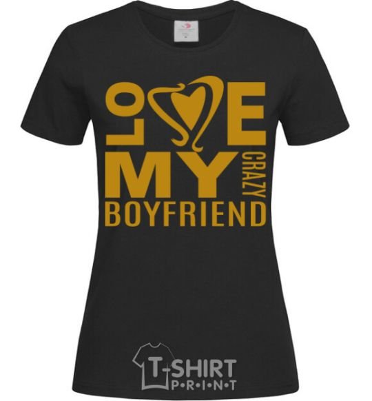 Women's T-shirt I love my crazy boyfriend black фото