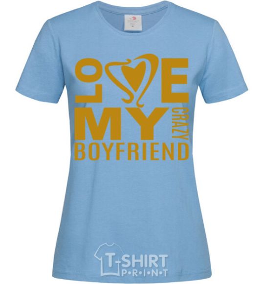 Women's T-shirt I love my crazy boyfriend sky-blue фото