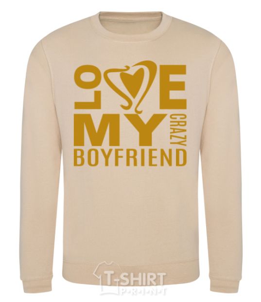 Sweatshirt I love my crazy boyfriend sand фото