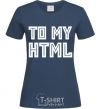 Women's T-shirt To my HTML navy-blue фото