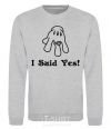 Sweatshirt I Said Yes sport-grey фото