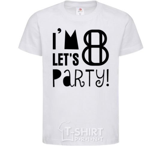 Детская футболка I am 8 let is party Белый фото