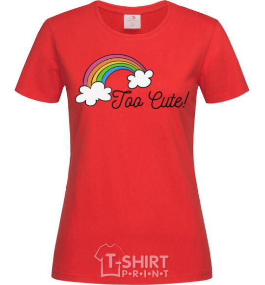 Women's T-shirt Too Cute red фото