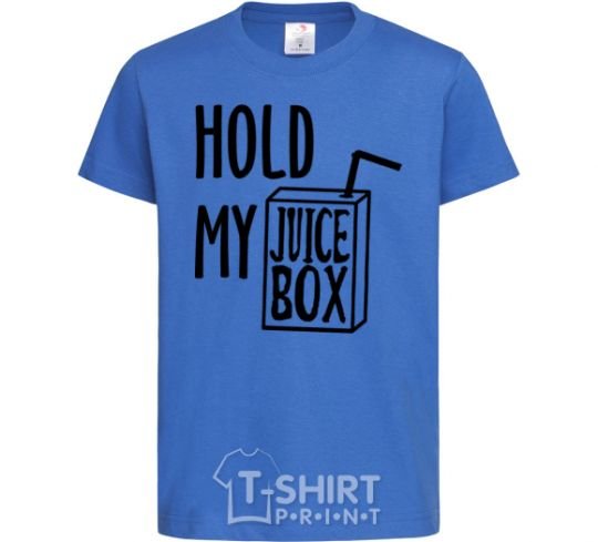 Детская футболка Hold my juicebox Ярко-синий фото
