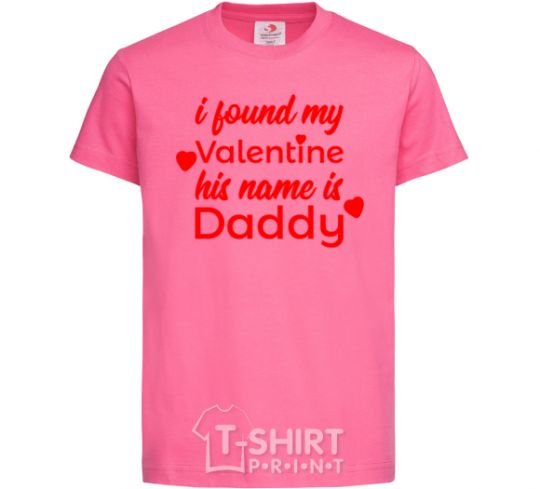 Kids T-shirt I found my Valentine his name is Daddy heliconia фото