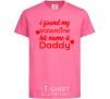 Kids T-shirt I found my Valentine his name is Daddy heliconia фото