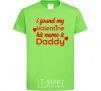 Kids T-shirt I found my Valentine his name is Daddy orchid-green фото