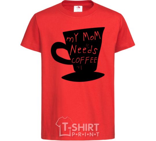 Kids T-shirt My mom needs coffee red фото