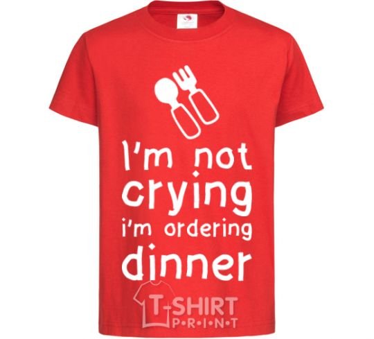 Kids T-shirt I am not crying i am ordering dinner red фото