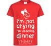 Детская футболка I am not crying i am ordering dinner Красный фото
