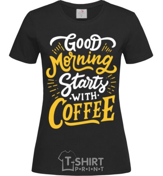 Women's T-shirt Good morning starts with coffee black фото