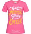 Women's T-shirt Good morning starts with coffee heliconia фото