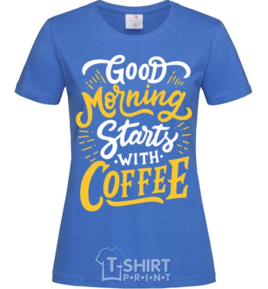 Women's T-shirt Good morning starts with coffee royal-blue фото