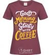 Women's T-shirt Good morning starts with coffee burgundy фото