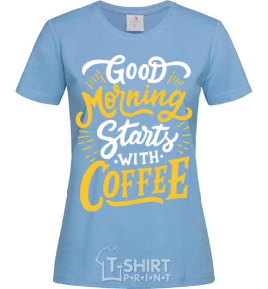 Women's T-shirt Good morning starts with coffee sky-blue фото