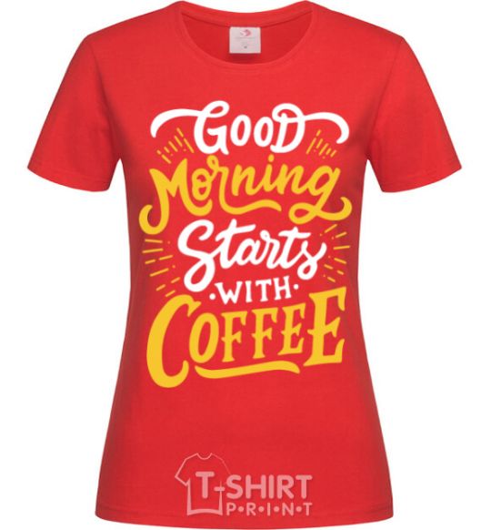 Women's T-shirt Good morning starts with coffee red фото