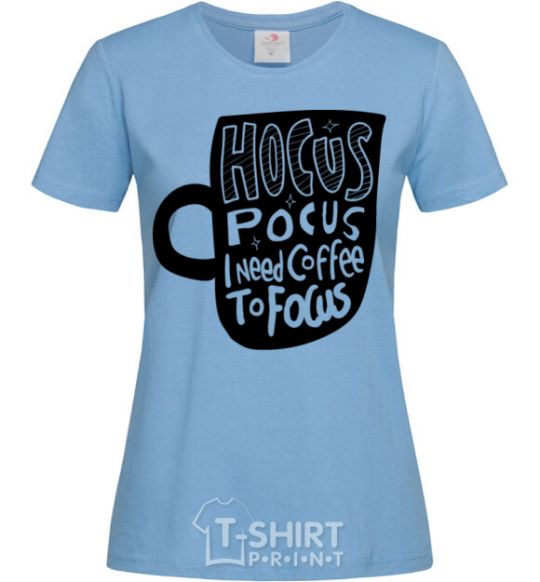 Women's T-shirt Hocus Pocus i need coffee to focus sky-blue фото
