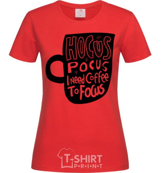 Women's T-shirt Hocus Pocus i need coffee to focus red фото