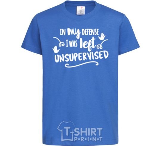 Kids T-shirt In my defense i was left unsupervised royal-blue фото