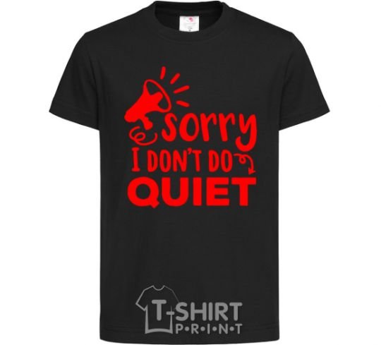 Детская футболка Sorry i don't quiet Черный фото