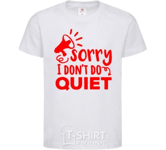 Kids T-shirt Sorry i don't quiet White фото