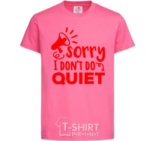 Детская футболка Sorry i don't quiet Ярко-розовый фото
