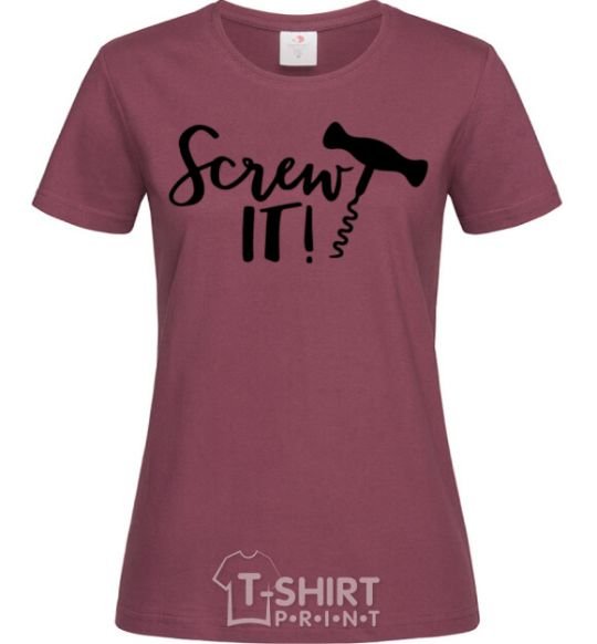 Women's T-shirt Screw it burgundy фото