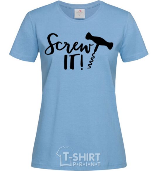 Women's T-shirt Screw it sky-blue фото