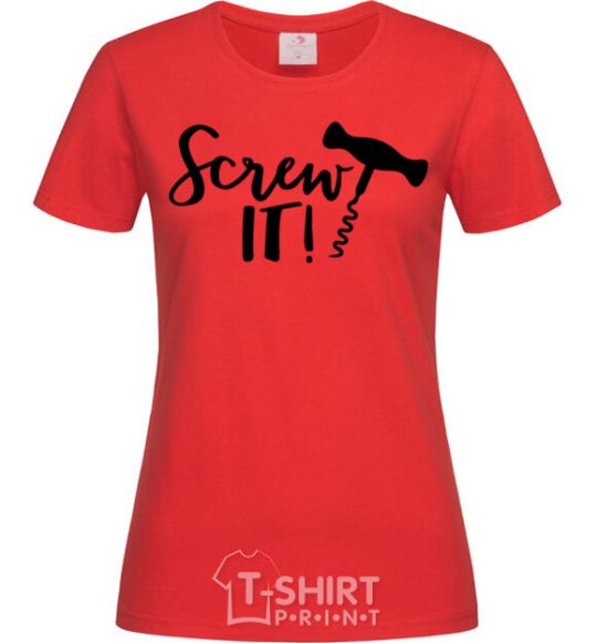 Women's T-shirt Screw it red фото