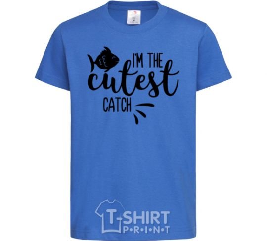 Kids T-shirt I am the cutest catch royal-blue фото