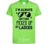 Kids T-shirt I am always picked up by ladies orchid-green фото