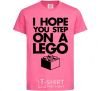 Детская футболка I hope you step on a lego Ярко-розовый фото