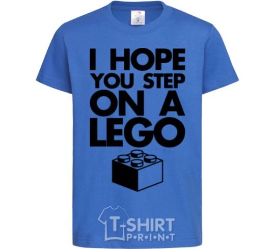 Kids T-shirt I hope you step on a lego royal-blue фото