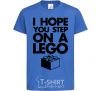 Kids T-shirt I hope you step on a lego royal-blue фото