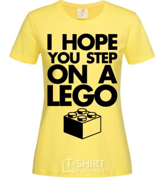 Women's T-shirt I hope you step on a lego cornsilk фото