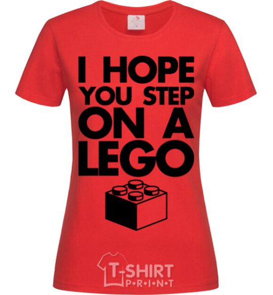 Women's T-shirt I hope you step on a lego red фото