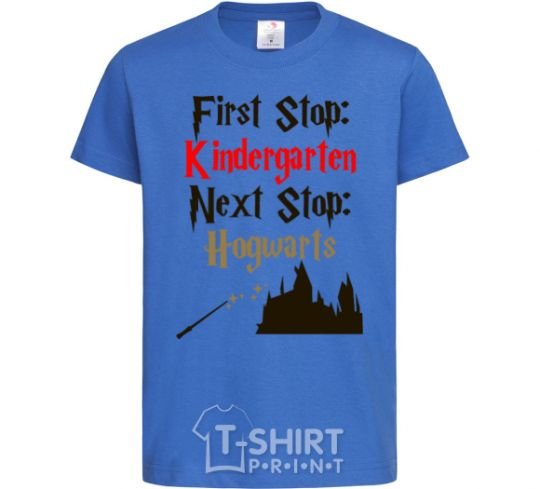 Kids T-shirt First stop Kindergarten next stop Hogwarts royal-blue фото