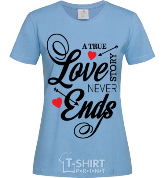 Women's T-shirt A true love story never ends sky-blue фото