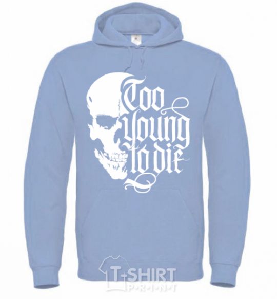 Men`s hoodie Too young to die sky-blue фото